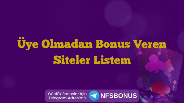 Üye Olmadan Bonus Veren Siteler Listem